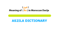 fin is a darija word meaning where